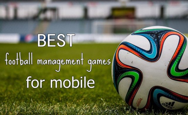 Best Football Manager Games for Mobile (Games Like Football Manager)