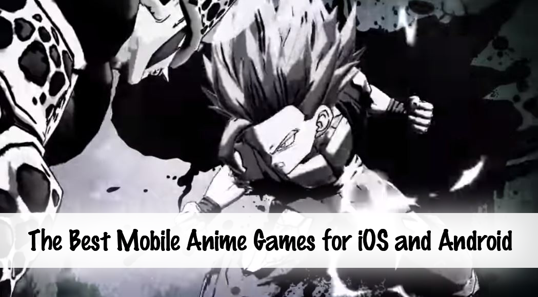 Best Mobile Anime Games For Ios And Android Touch Tap Play