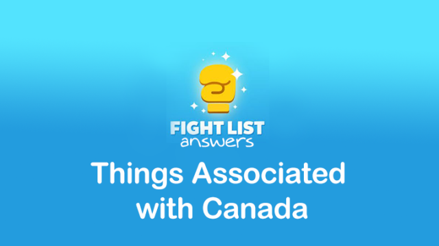 Fight List Answers: Things Associated with Canada