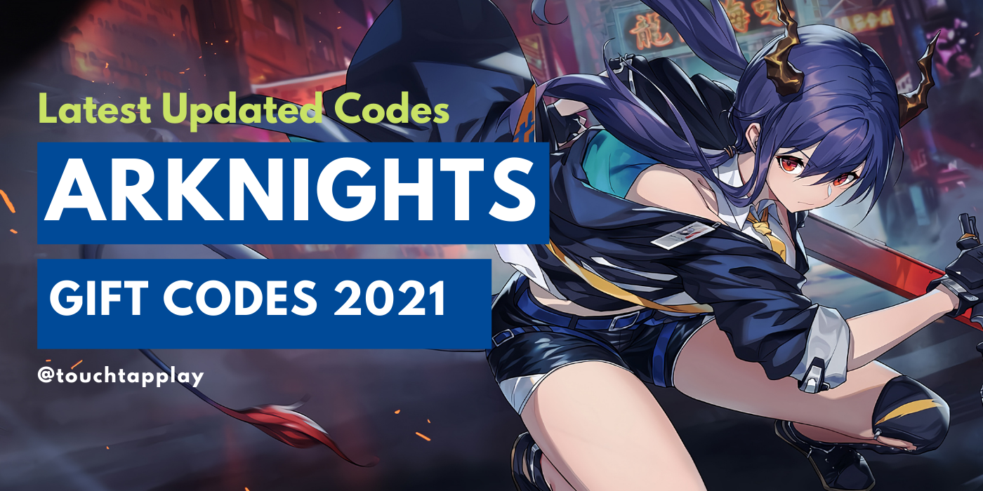 Arknights gift codes 2021