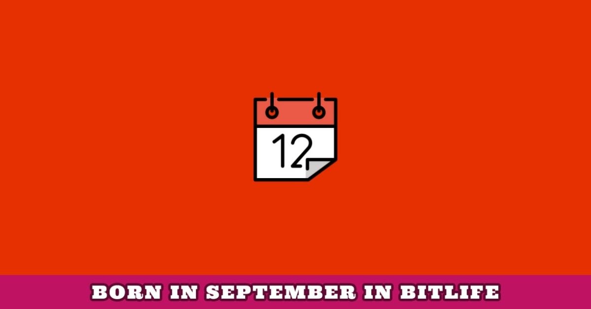 How to Be Born in September in BitLife