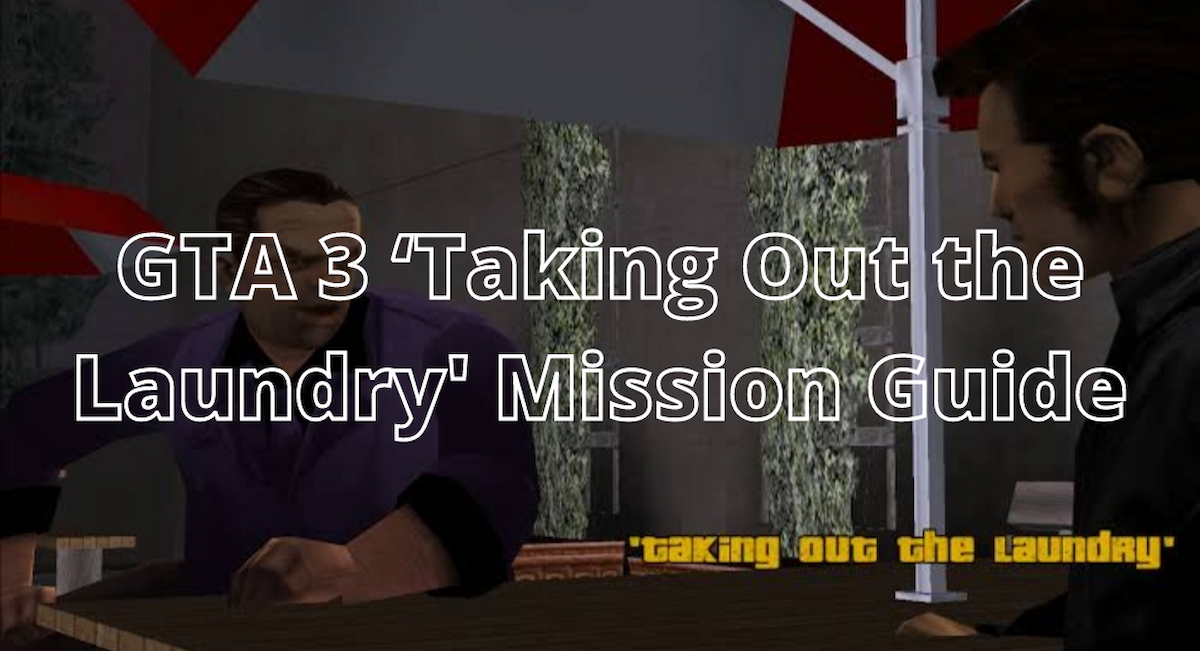 GTA 3: Taking Out the Laundry Mission Guide