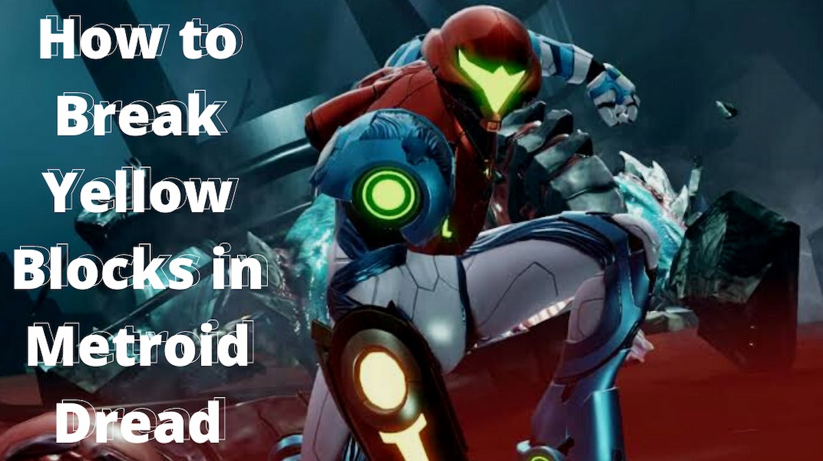 Dread Block How to Break Yellow Blocks in Metroid Dread - Touch, Tap, Play