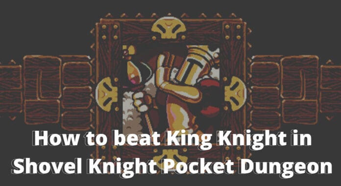 How-to-beat-king-knight-in-shovel-knight-pocket-kingdom-featured-image