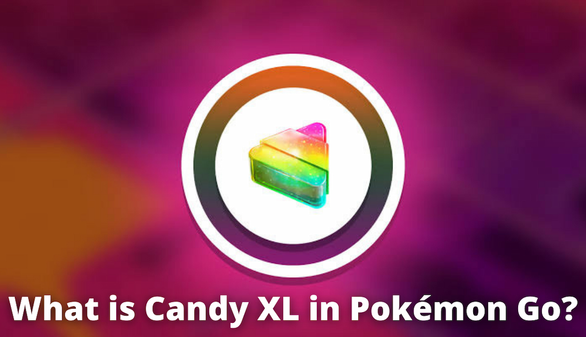 What is Candy XL in Pokémon Go? Touch, Tap, Play