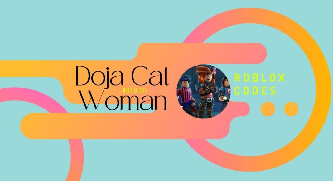 Roblox Doja Cat Woman Music ID Codes