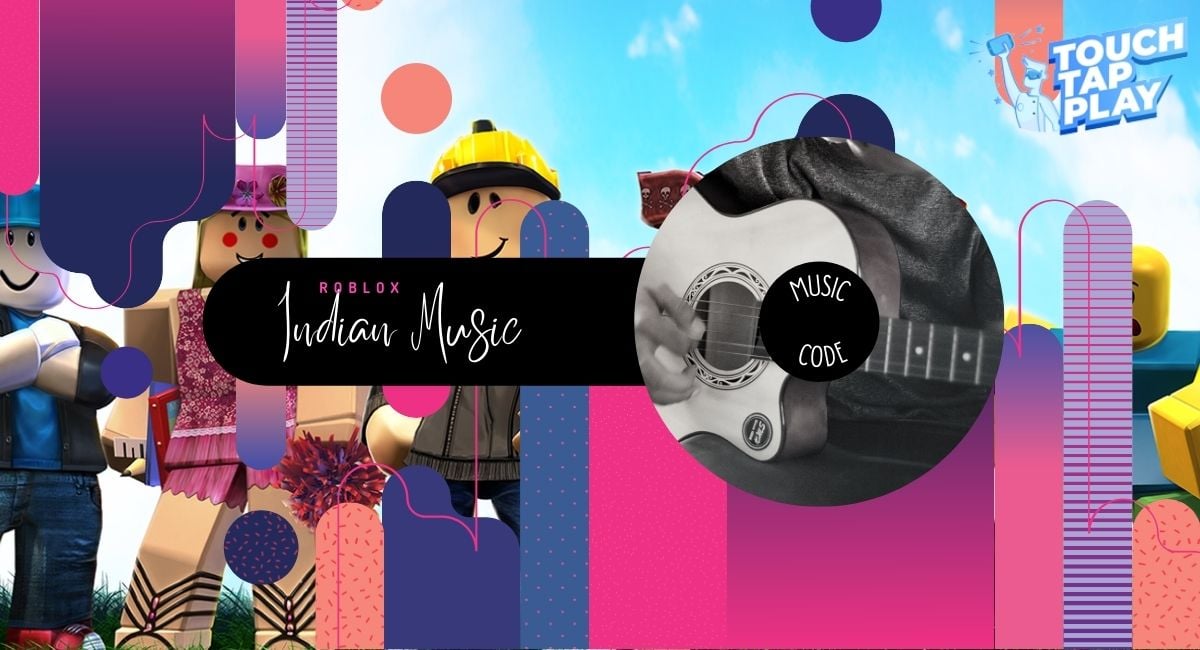 Roblox Indian Music Id Codes October 22 Touch Tap Play