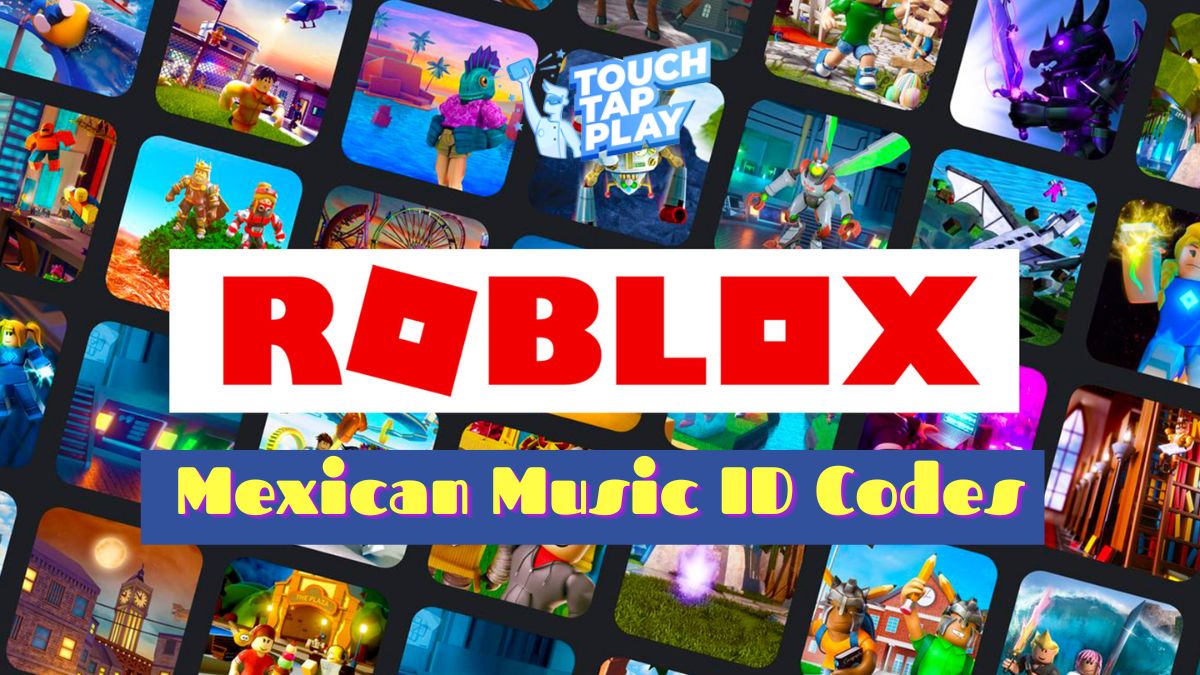 Mexican Music Roblox ID Codes (February 2023) Touch, Tap, Play